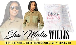 Sha'Malia Willis: Pilot, Educator, Author, Communicator, and Entrepreneur