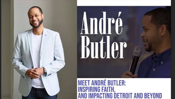 André Butler Meet André Butler: Inspiring Faith, and Impacting Detroit and Beyond